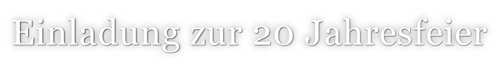 Einladung zur 20 Jahresfeier